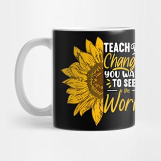 Teach  You Want To See Inspirational School Teacher Mug